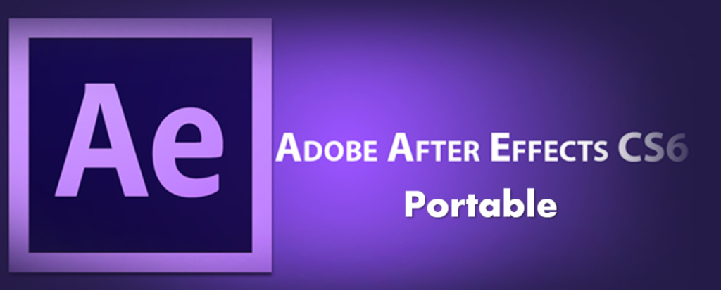 Adobe After Effects CS6 Portable free download